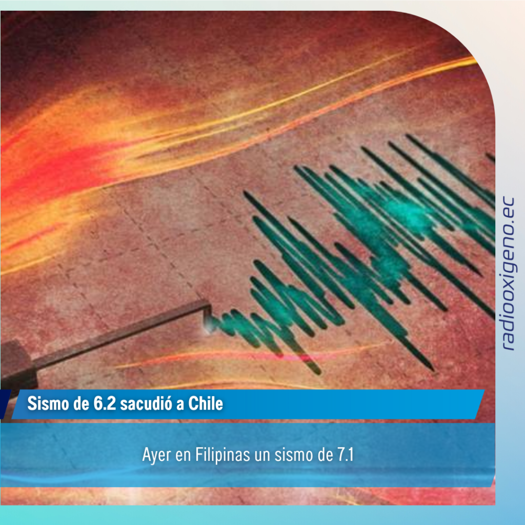 Sismo De 6.2 Sacudió A Chile - Radio Oxígeno