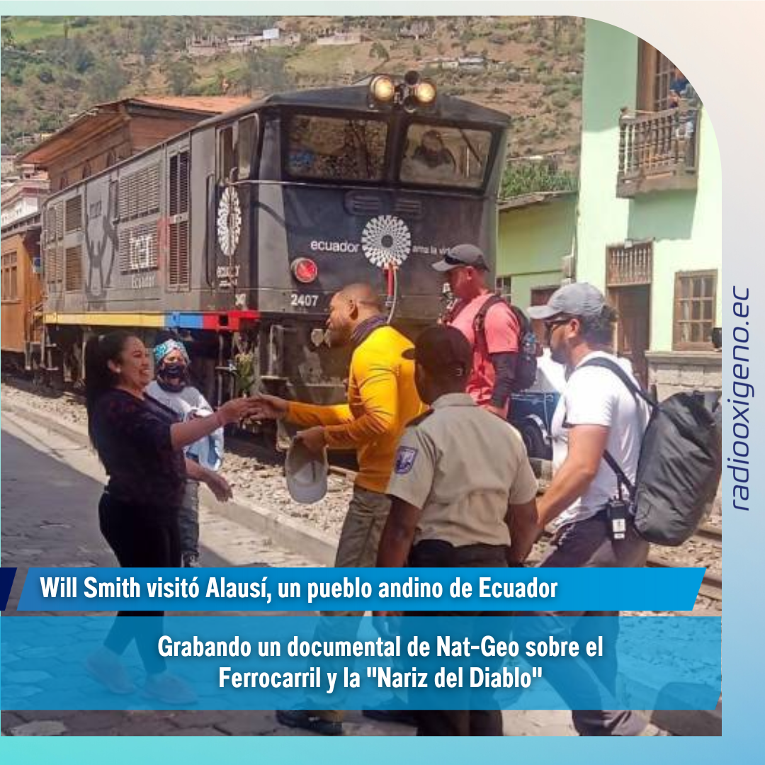 Will Smith visitó Alausí, un pueblo andino de Ecuador