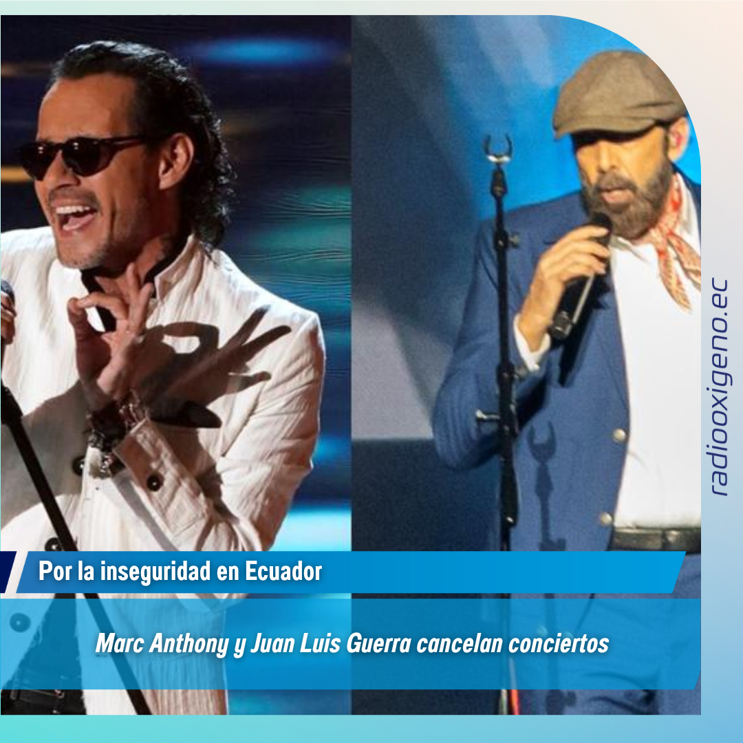 Marc Anthony y Juan Luis Guerra cancelan conciertos en Ecuador